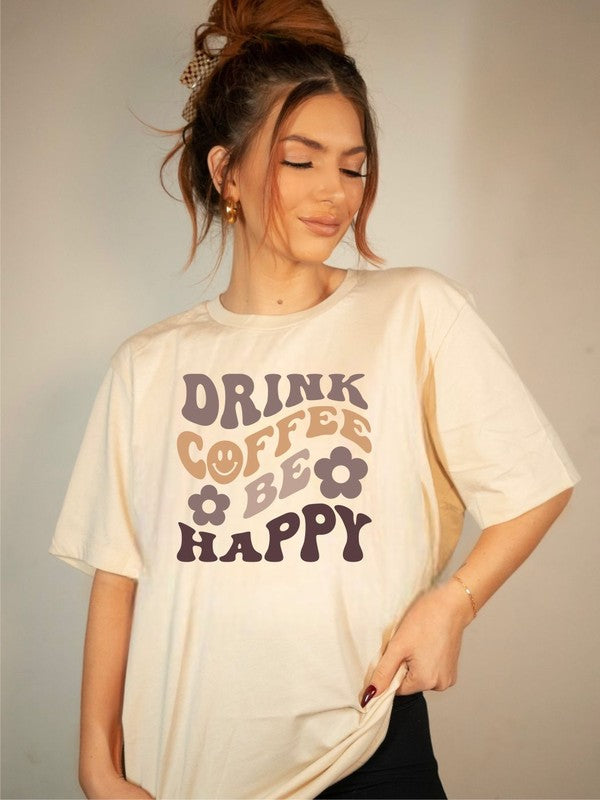 Drink Coffee and Be Happy Tee
